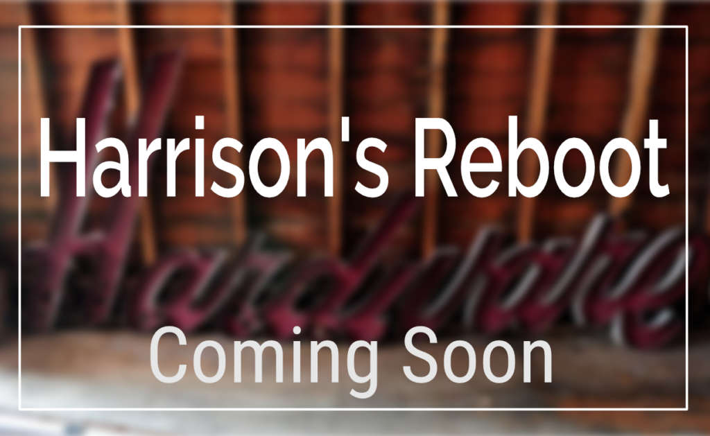 Harrisons Reboot Coming Soon